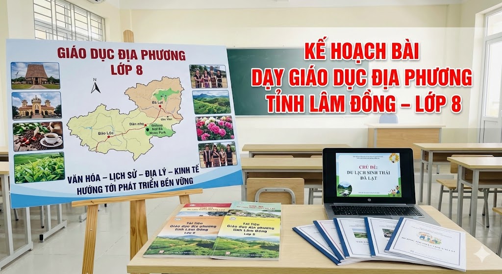 KẾ HOẠCH BÀI DẠY MÔN GIÁO DỤC ĐỊA PHƯƠNG LỚP 8 TỈNH LÂM ĐỒNG